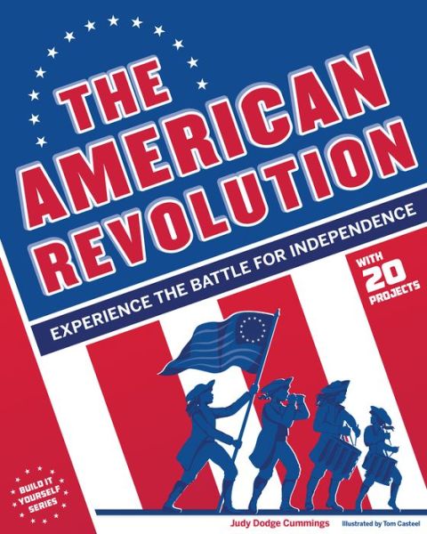 Cover for Judy Dodge Cummings · The American Revolution: Experience the Battle for Independence (Paperback Book) (2015)