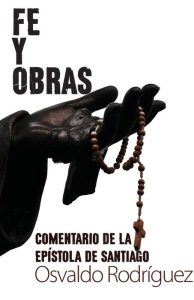 Cover for Osvaldo Rodriguez · Fe y Obras (Taschenbuch) [Spanish edition] (2014)