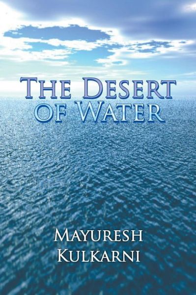 The Desert of Water - Mayuresh Kulkarni - Books - Strategic Book Publishing & Rights Agenc - 9781625169464 - October 15, 2014