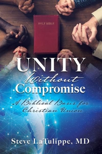 Cover for Steve Latulippe · Unity Without Compromise (Pocketbok) (2020)