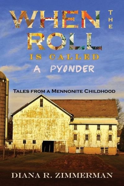 Cover for Diana R. Zimmerman · When the Roll is Called a Pyonder: Tales of a Mennonite Childhood (Paperback Book) (2014)
