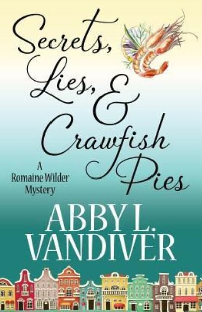 Cover for Abby L. Vandiver · Secrets, Lies, &amp; Crawfish Pies (Taschenbuch) (2018)