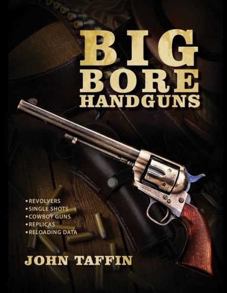Cover for John Taffin · Big Bore Handguns (Book) (2019)