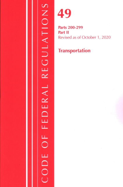 Cover for Office Of The Federal Register (U.S.) · Code of Federal Regulations, Title 49 Transportation 200-299, Revised as of October 1, 2020: Part 2 - Code of Federal Regulations, Title 49 Transportation (Paperback Book) (2021)