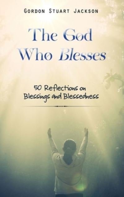 Cover for Gordon S. Jackson · God Who Blesses (Book) (2022)