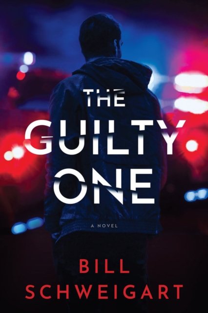 Cover for Bill Schweigart · The Guilty One: A Novel (Hardcover Book) (2023)
