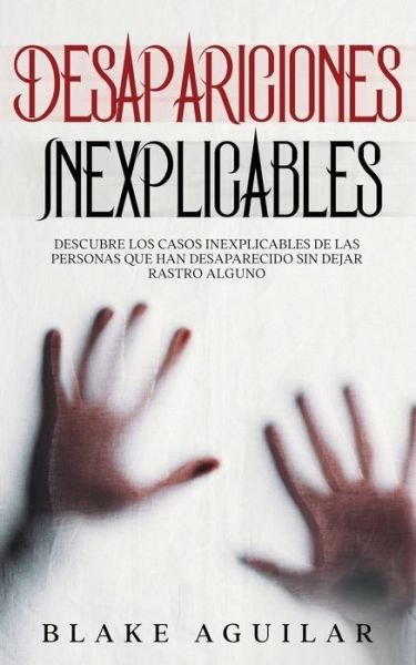 Cover for Blake Aguilar · Desapariciones Inexplicables (Paperback Bog) (2021)
