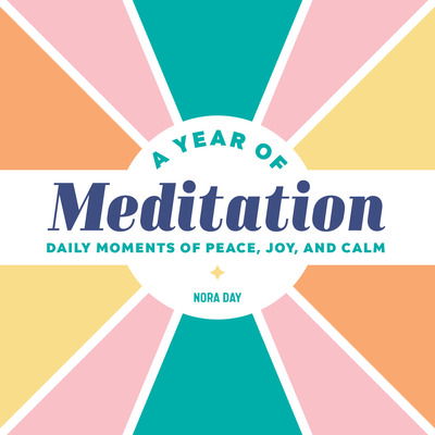 Year of Meditation - Nora Day - Books - Callisto Media Inc. - 9781647390464 - June 30, 2020