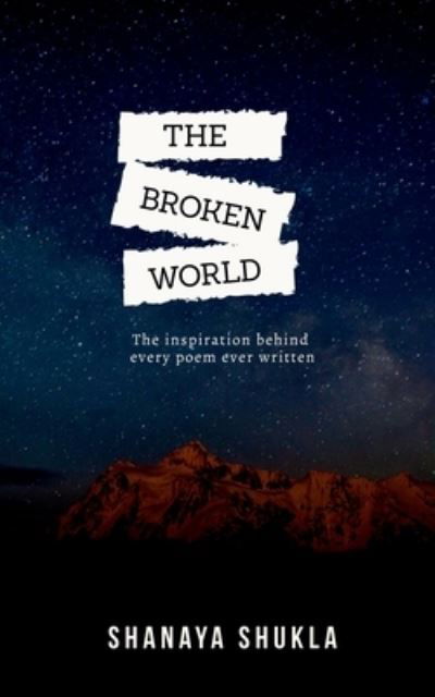 Broken World - Shanaya Shukla - Books - Notion Press - 9781648504464 - March 11, 2020