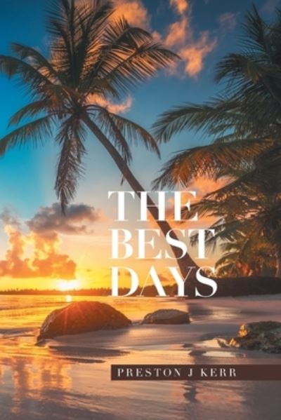 Cover for Preston J Kerr · The Best Days (Paperback Book) (2020)