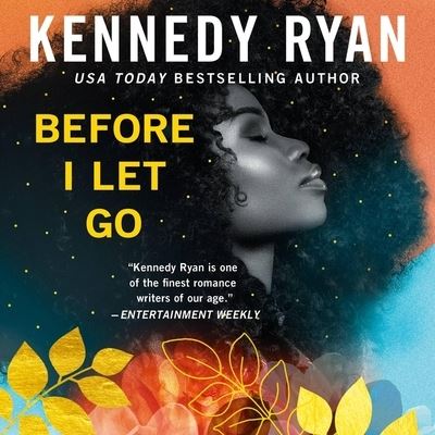 Before I Let Go - Kennedy Ryan - Music - Hachette Book Group and Blackstone Publi - 9781668627464 - November 15, 2022