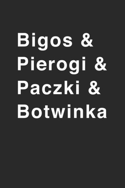 Cover for Praviza Publishing · Bigos &amp; Pierogi &amp; Botwinka (Paperback Book) (2019)