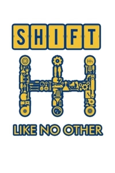 Shift Like No Other - Tobddesigns Publishing - Books - INDEPENDENTLY PUBLISHED - 9781676211464 - December 16, 2019