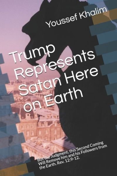 Cover for Youssef Khalim · Trump Represents Satan Here on Earth (Pocketbok) (2019)