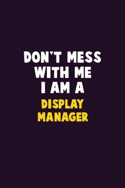 Cover for Emma Loren · Don't Mess With Me, I Am A Display Manager (Paperback Bog) (2019)