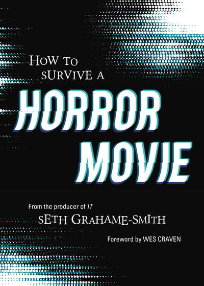 Cover for Seth Graham-Smith · How to Survive A Horror Movie: All the Skills to Dodge the Kills (Paperback Book) (2019)