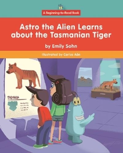 Cover for Emily Sohn · Astro the Alien Learns about the Tasmanian Tiger (Gebundenes Buch) (2021)