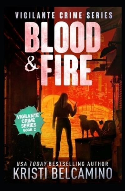 Cover for Kristi Belcamino · Blood &amp; Fire (Book) (2021)