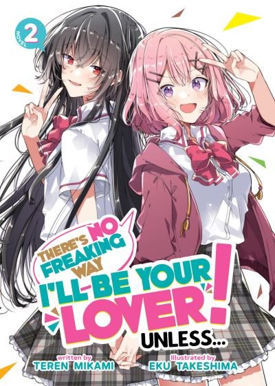 Cover for Teren Mikami · There's No Freaking Way I'll be Your Lover! Unless... (Light Novel) Vol. 2 - There's No Freaking Way I'll be Your Lover! Unless... (Light Novel) (Paperback Book) (2023)