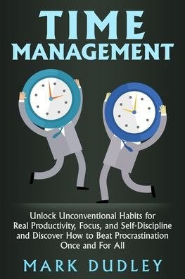 Time Management - Mark Dudley - Libros - Independently Published - 9781695229464 - 22 de septiembre de 2019
