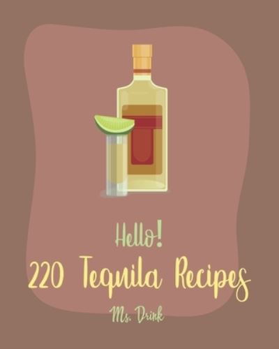 Cover for MS Drink · Hello! 220 Tequila Recipes (Paperback Book) (2019)