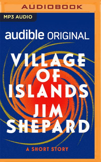 Cover for Jim Shepard · Village of Islands (CD) (2021)