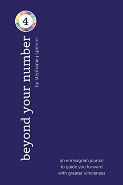 Cover for Stephanie J Spencer · Beyond Your Number Type 4: an enneagram journal to guide you forward with greater wholeness (Paperback Book) (2024)