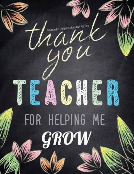 Cover for Hendedum M · Teacher Appreciation Gifts - Thank You Teacher for Helping Me Grow (Paperback Book) (2018)