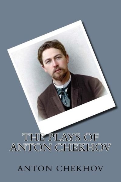 Cover for Anton Chekhov · The Plays of Anton Chekhov (Pocketbok) (2018)