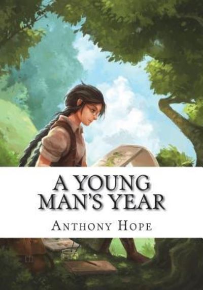 A Young Man's Year - Anthony Hope - Books - Createspace Independent Publishing Platf - 9781723421464 - July 23, 2018