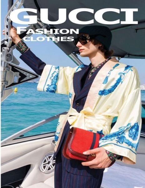 Gucci Fashion Clothes - C - Livros - Createspace Independent Publishing Platf - 9781724619464 - 31 de julho de 2018