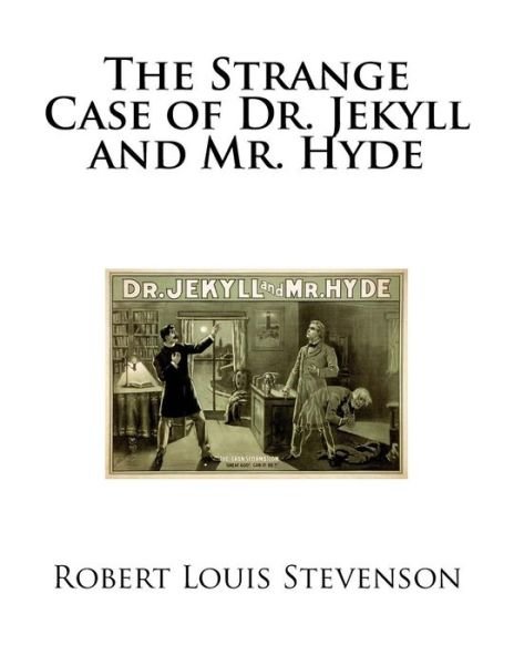 The Strange Case of Dr. Jekyll and Mr. Hyde - Robert Louis Stevenson - Bøker - CreateSpace Independent Publishing Platf - 9781725047464 - 11. august 2018