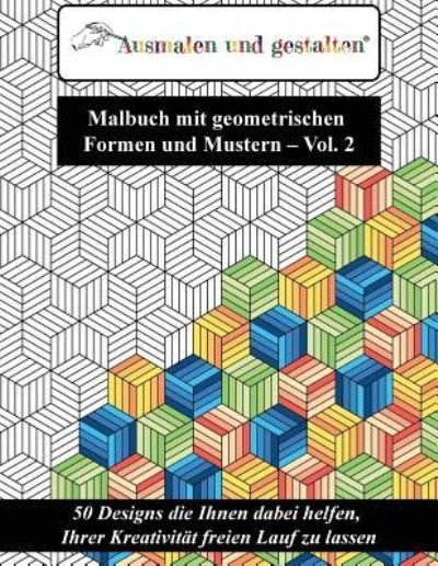 Cover for Ausmalen Und Gestalten · Malbuch Mit Geometrischen Formen Und Mustern - Vol. 2 (Malbuch F r Erwachsene) (Paperback Bog) (2018)