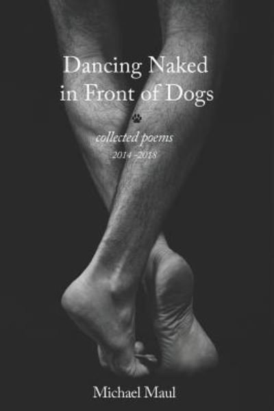 Cover for Michael Maul · Dancing Naked in Front of Dogs (Taschenbuch) (2018)