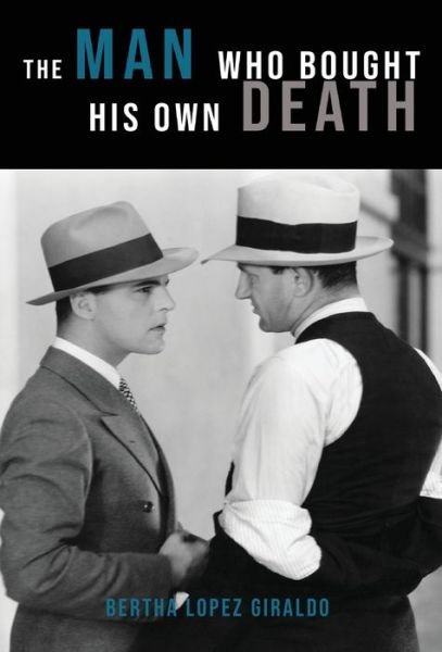Cover for Bertha Lopez Giraldo · The Man Who Bought His Own Death (Hardcover Book) (2019)