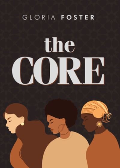 Gloria Foster · The Core (Paperback Book) (2022)