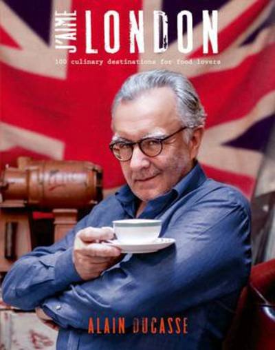 Cover for Alain Ducasse · J`aime London (Hardcover Book) (2014)