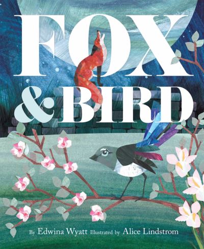 Cover for Edwina Wyatt · Fox and Bird (Book) (2019)