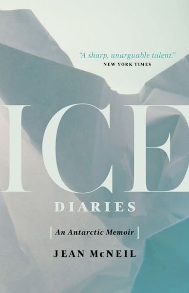 Cover for Jean McNeil · Ice Diaries: An Antartic Memoir (Taschenbuch) [Reprint edition] (2018)