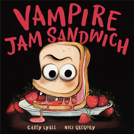 Cover for Casey Lyall · Vampire Jam Sandwich (Hardcover Book) (2025)