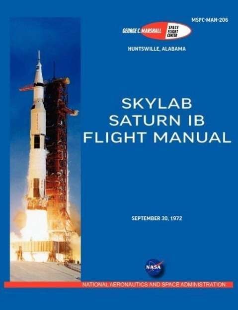 Cover for Nasa · Saturn IB Flight Manual (Skylab Saturn 1B Rocket) (Taschenbuch) (2012)