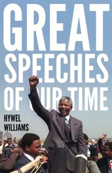 Cover for Hywel Williams · Great Speeches of Our Time: Speeches that Shaped the Modern World (Paperback Book) (2013)