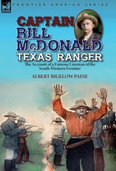 Cover for Albert Bigelow Paine · Captain Bill McDonald Texas Ranger (Innbunden bok) (2019)