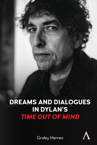 Cover for Graley Herren · Dreams and Dialogues in Dylan’s &quot;Time Out of Mind&quot; - Anthem Studies in Theatre and Performance (Hardcover Book) (2021)