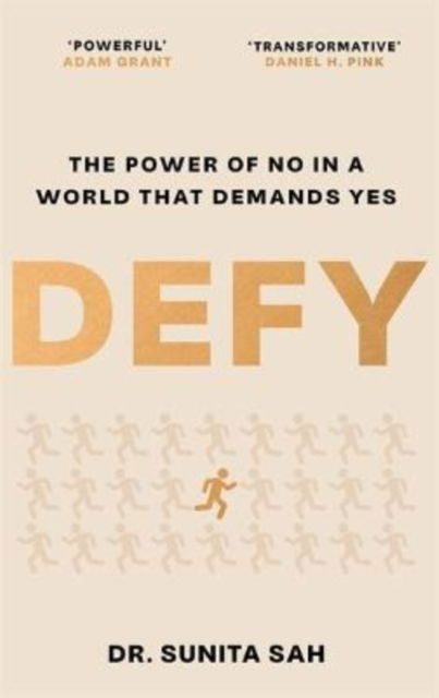 Cover for Dr Sunita Sah · Defy: The Power of No in a World that Demands Yes: 'Powerful' - Adam Grant (Paperback Book) (2025)