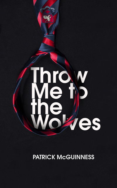 Cover for Patrick McGuinness · Throw Me to the Wolves (Hardcover Book) (2019)