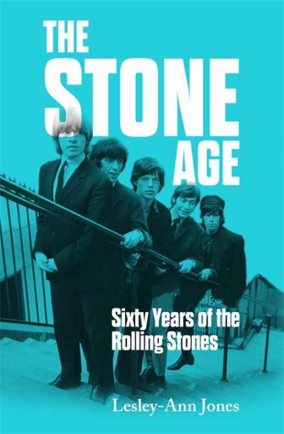 Cover for Lesley-Ann Jones · The Stone Age: Sixty Years of the Rolling Stones (Hardcover bog) (2022)