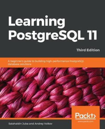 Cover for Salahaldin Juba · Learning PostgreSQL 11: A beginner's guide to building high-performance PostgreSQL database solutions, 3rd Edition (Paperback Book) [3 Revised edition] (2019)