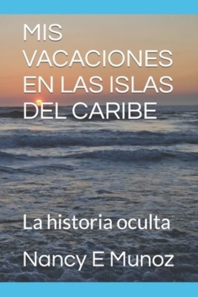 Cover for Nancy E Munoz · MIS Vacaciones En Las Islas del Caribe: Itinerario de viaje. (Paperback Book) (2018)