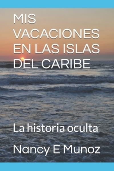 Cover for Nancy E Munoz · MIS Vacaciones En Las Islas del Caribe: Itinerario de viaje. (Paperback Book) (2018)